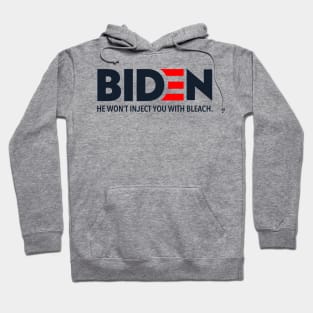 Biden - He won't inject you with bleach Hoodie